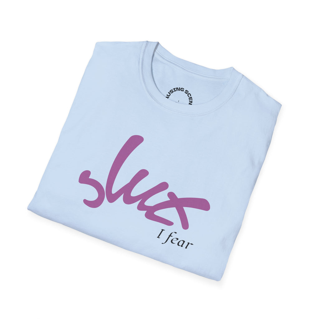 "Slut, I fear" Softstyle T-Shirt