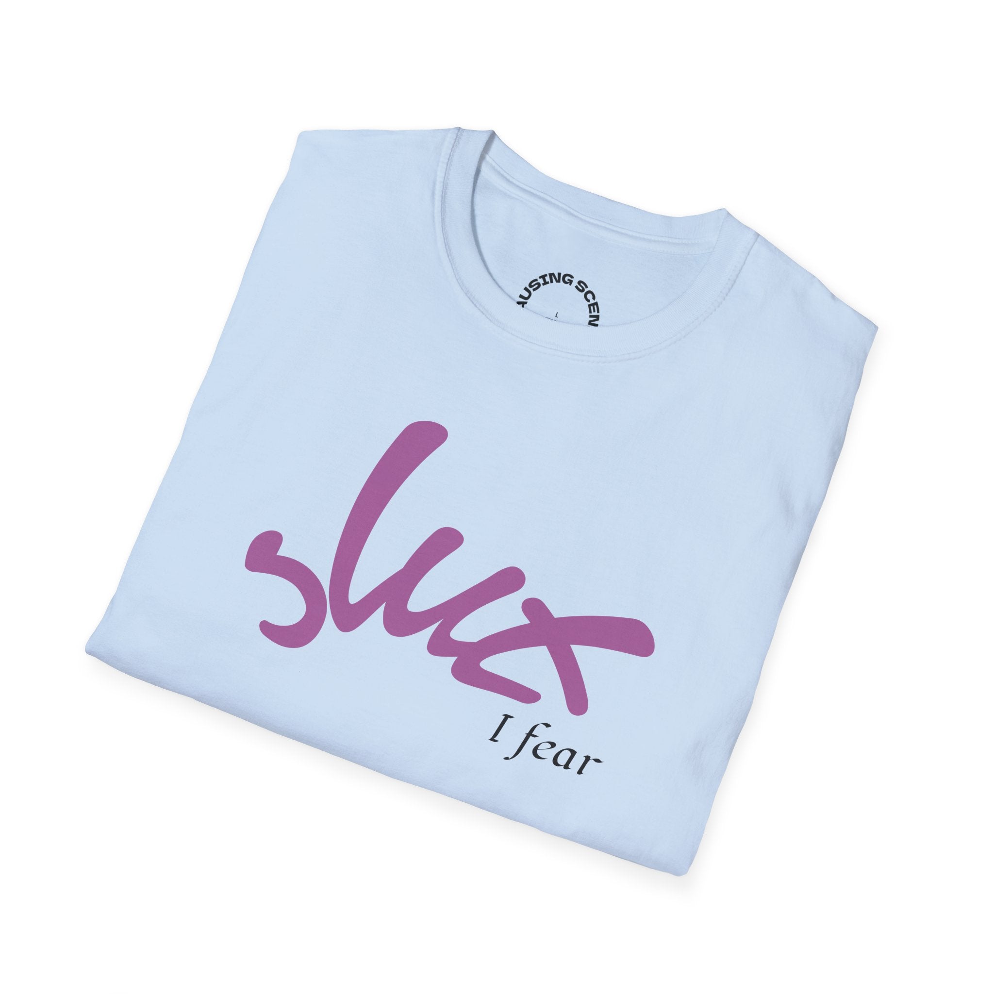 "Slut, I fear" Softstyle T-Shirt
