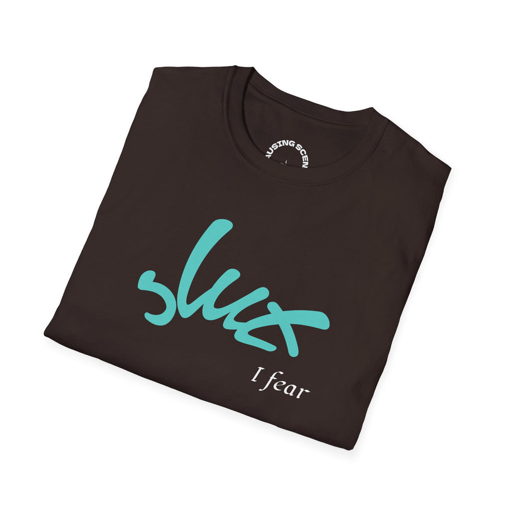 "Slut, I fear" Softstyle T-Shirt